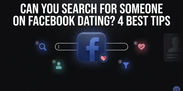 Can You Search for Someone on Facebook Dating? 4 Best Tips